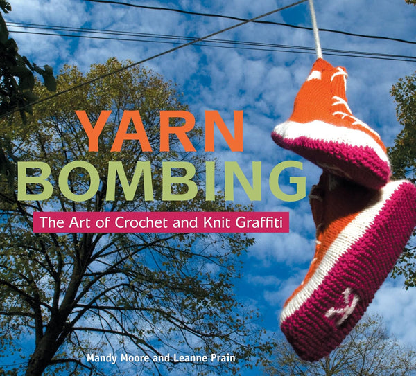 Yarn Bombing: The Art of Crochet & Knit Graffiti | RRP$35.50